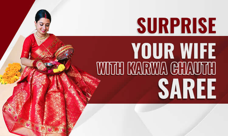 Surprise Your Wife with Karwa Chauth Saree