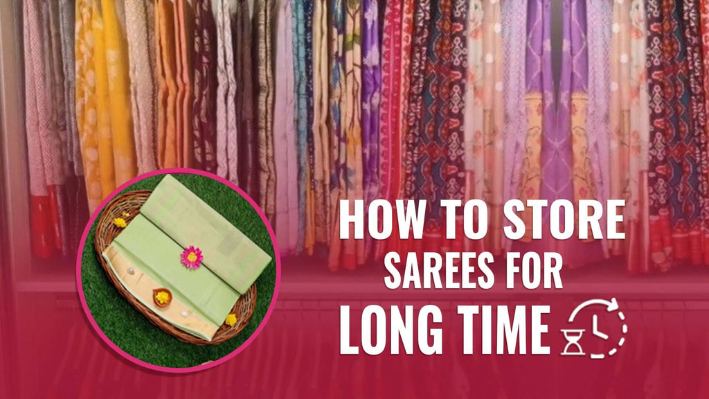 How to Store Sarees for Long Time