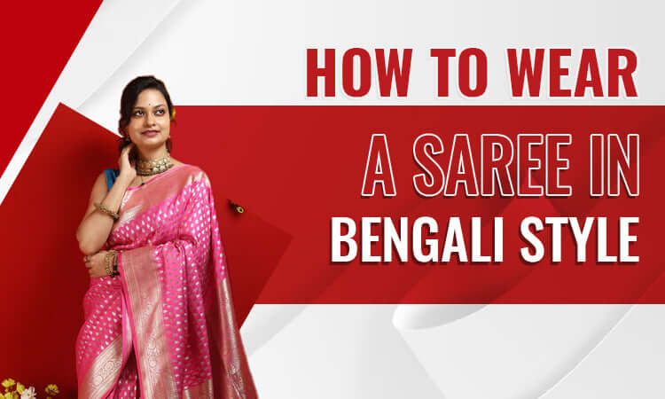 How to Wear a Saree in Bengali Style